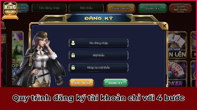 Quy trình đăng ký tài khoản King52 chỉ với 4 bước