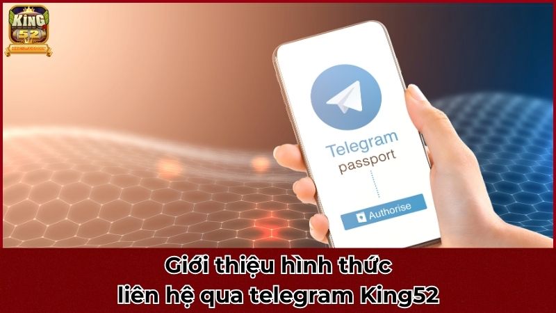 Giới thiệu hình thức liên hệ qua telegram King52