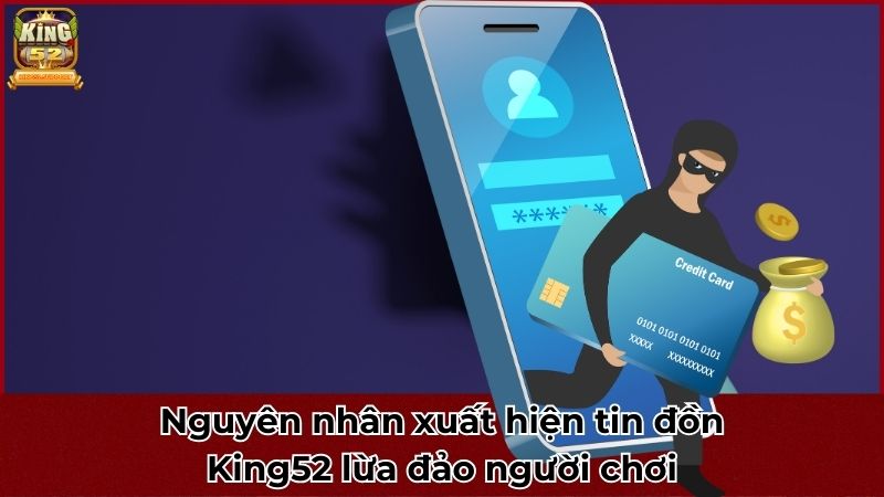 Nguyên nhân xuất hiện tin đồn King52 lừa đảo người chơi